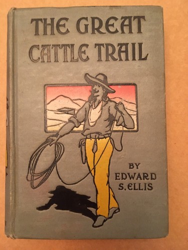 Edward S Ellis / Great Cattle Trail 1894 Illustrated
