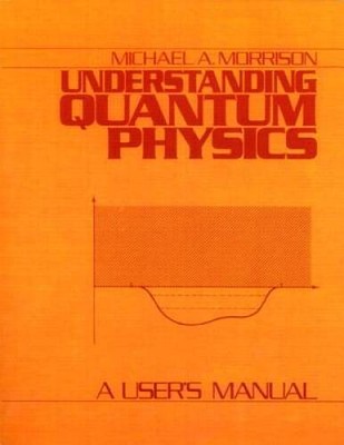 Understanding Quantum Physics: A User's Manual, Vol. 1 (v. 1) - Paperback - GOOD