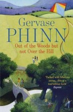 Out of the Woods But Not Over the Hill by Gervase Phinn: New