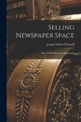 Joseph Edwin Chasnoff Selling Newspaper Space (Taschenbuch)