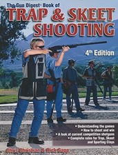 The Gun Digest Book Of Trap & Skeet Shooting