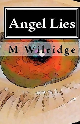 Angel Lies: Deception of the Celestial By M Wilridge - New Copy - 9781449930561