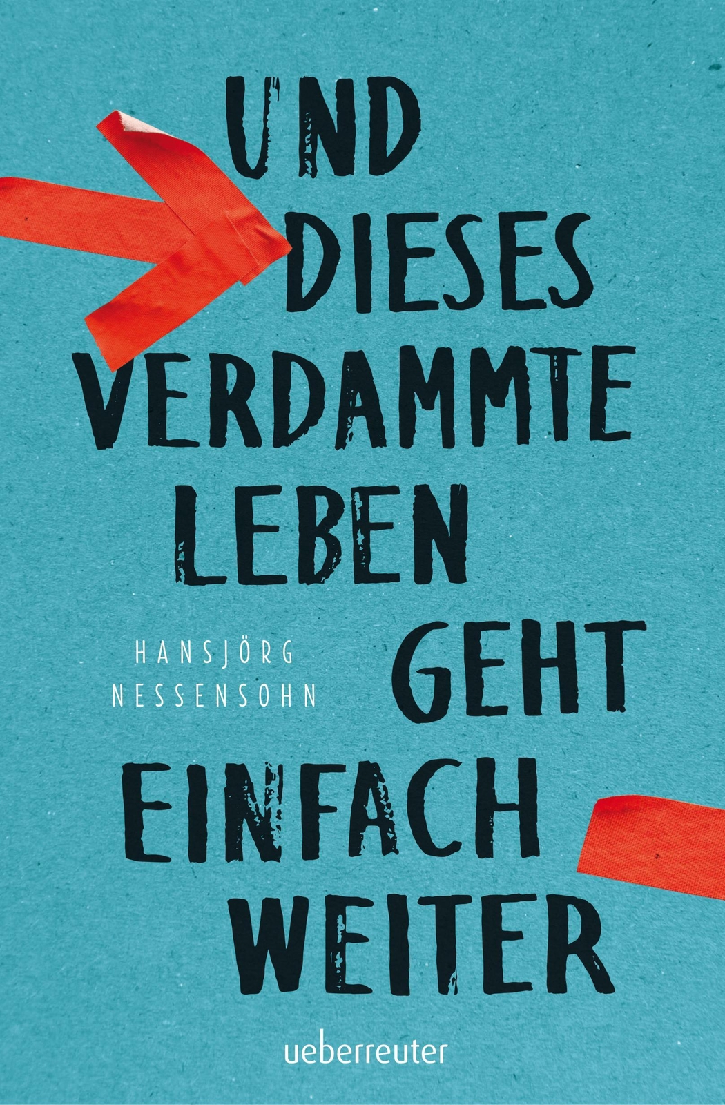Und Dieses Verdammte Leben Geht Einfach Weiter | Hansjörg Nessensohn |