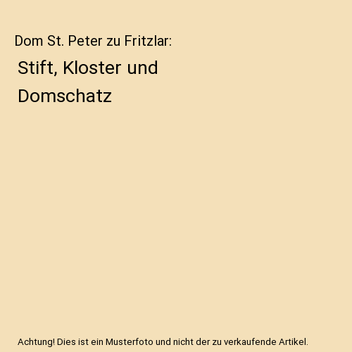 Dom St. Peter zu Fritzlar: Stift, Kloster und Domschatz, Hinz, Berthold - Bild 1 von 1