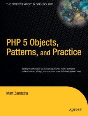 PHP 5 Objects, Patterns, and Practice By Matt Zandstra