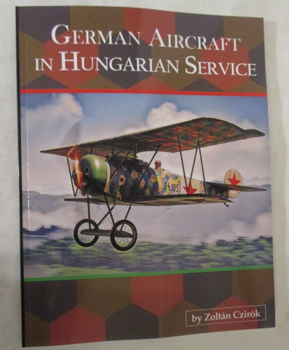 German Aircraft in Hungarian Service by Zoltán Czirók (2024, Trade Paperback) - Picture 1 of 5