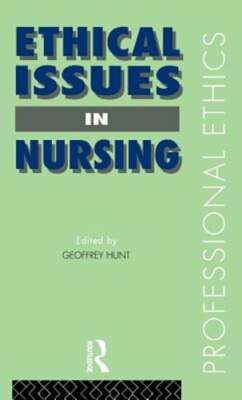 Ethical Issues in Nursing by Dr. Hunt, Geoffrey: New