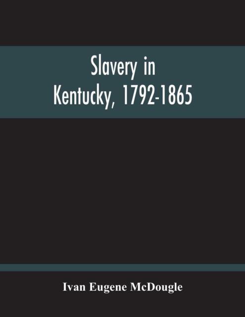 Thumbnail - Ivan Eugene Mcdougle Slavery In Kentucky, 1792-1865 (taschenbuch)
