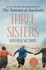 Three Sisters : A Novel Hardcover Heather Morris