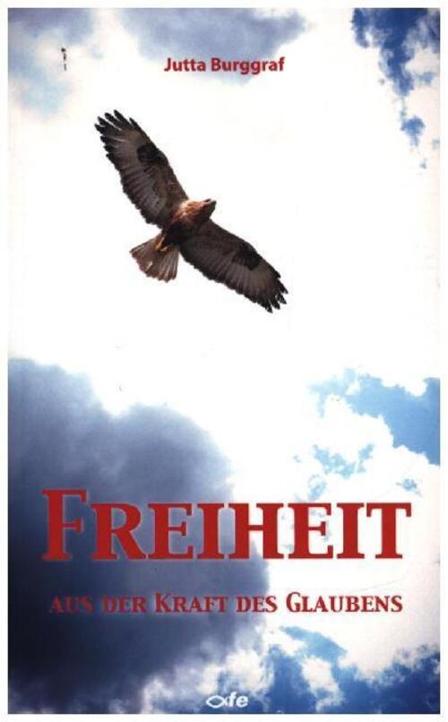 Thumbnail - Freiheit Aus Der Kraft Des Glaubens Jutta Burggraf Buch 240 S. Deutsch