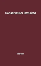 Conservatism Revisited.: The Revolt Against Ideology by Peter Viereck (English) 