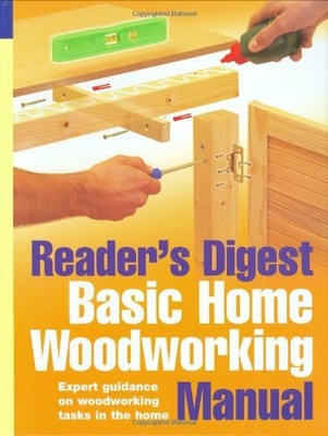 Basic Home Woodworking Manual: Woodworking Skills  by Reader's Digest 0276440811
