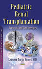 Pediatric Renal Transplantation: Protocols & Controversies by Nova Science Publishers Inc (Paperback, 2014)