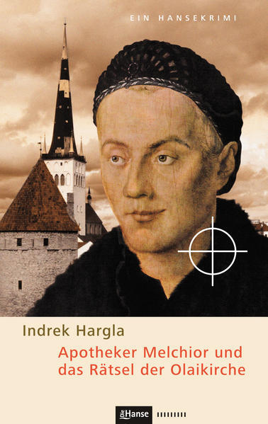 Apotheker Melchior Und Das Rätsel Der Olaikirche | Indrek Hargla |