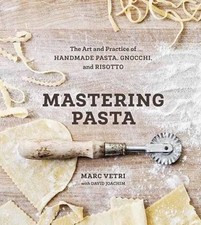 Mastering Pasta: The Art and Practice of Handmade Pasta, Gnocchi, and Risotto [A