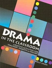 Drama in the Classroom: Creative Activities for Teachers, Parents and  - GOOD