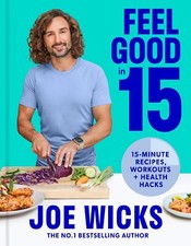 Feel Good in 15 The new how-to guide from best-selling author and fi | Wicks Joe