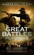 Great Battles for Boys: Bunker Hill to WWI, , Giorello, Joe, Excellent, 7/29/201