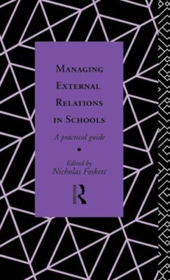 G.A - Managing External Relations in Schools   A Practical Guide - h - X555z