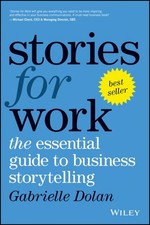 Stories for Work : The Essential Guide to Business Storytelling, Paperback by...
