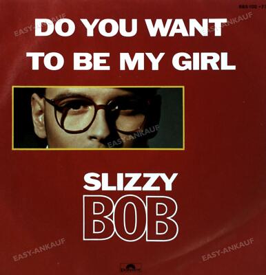 Slizzy Bob - Do You Want To Be My Girl 7in 1986 (VG+/VG+) '