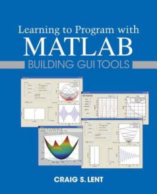 Learning to Program with MATLAB: Building GUI Tools - Paperback - VERY GOOD