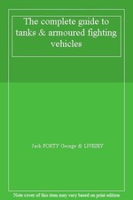 The Complete Guide to Tanks & Armoured Fighting Vehicles,George