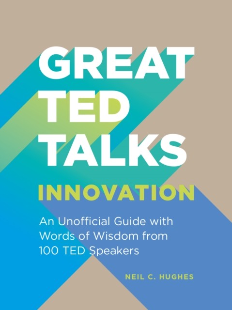 Great TED Talks: Innovation: An unofficial guide by Neil C. Hughes PAPERBACK - Image 3