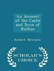 An Account of the Castle and Town of Ruthin - Scholar's Choice Edition by Richard Newcome (Paperback / softback, 2015)