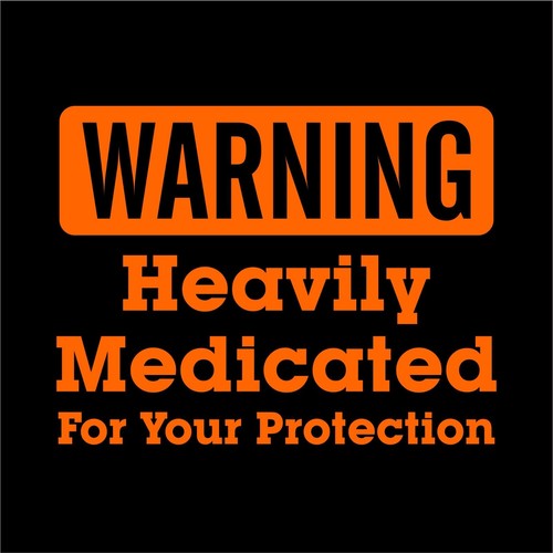 HEAVILY MEDICATED FOR YOUR PROTECTION Decal Sticker Funny, Car, Truck, Bumper - Picture 5 of 15