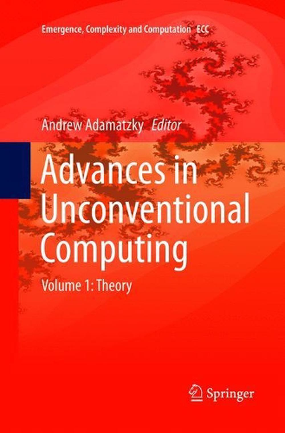 Advances in Unconventional Computing: Volume 1: Theory by Andrew Adamatzky (Engl