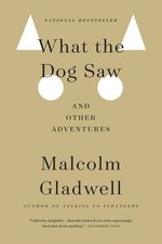 What the Dog Saw : And Other Adventures Paperback Malcolm Gladwel