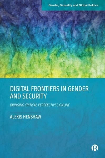 Digital Frontiers in Gender and Security – Bringin g Critical Perspectives Onli…