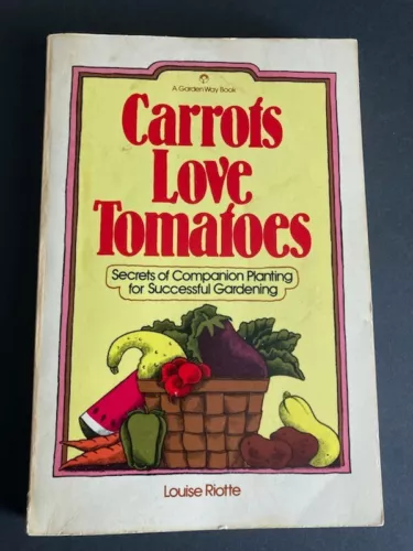 Carrots Love Tomatoes Secrets of Companion Planting for Successful Gardening