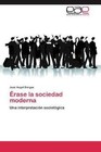 Érase la sociedad moderna von José Angel Bergua (2012, Taschenbuch)