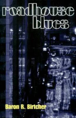 Roadhouse Blues (Mike Travis Series) - Hardcover By Baron R. Birtcher ...