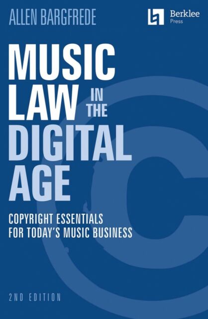 Music Law in the Digital Age 2nd Edition Copyright Essentials Book 000148196 Music Law in the Digital Age 2nd Edition Copyright Essentials Book 000148196