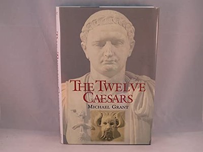 The Twelve Caesars Edition: First, Michael Grant