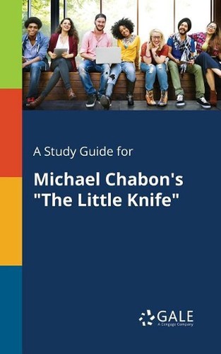 A Study Guide for Michael Chabon's "The Little Knife" by Cengage Learning Gale ( - Picture 1 of 1