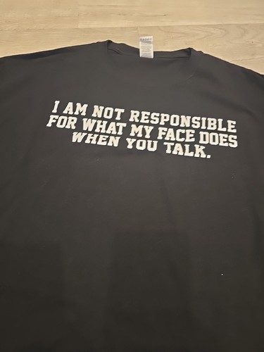 T-Shirt I Am Not Responsible For What My Face Does When You Talk Schwarz Neu XL - Bild 2 von 6