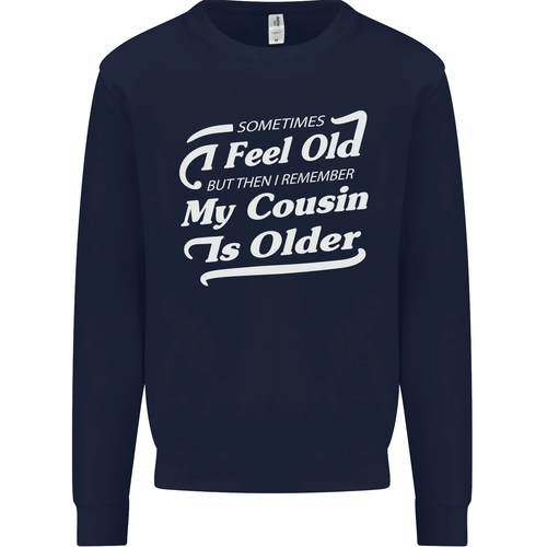 My Cousin is Older 30th 40th 50th Birthday Kids Sweatshirt Jumper - Picture 26 of 97