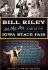Bill Riley on the Air and at the Iowa State Fair by Bill Riley Sr (Paperback / softback, 2016)