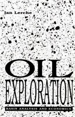 Oil Exploration: Basin Analysis and Economics by 
