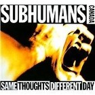 The Subhumans - Same Thoughts Different Day (2010)
