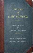 The Law of Law School: The Essential Guide for First-Year Law Students: New