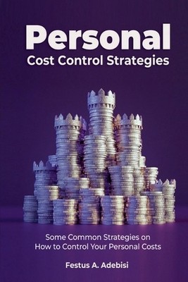Personal Cost Control Strategies: Some Common Strategies on How to Control Your 