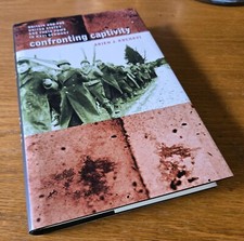 Confronting Captivity: Britain the United States and Their POWs in Nazi Germany
