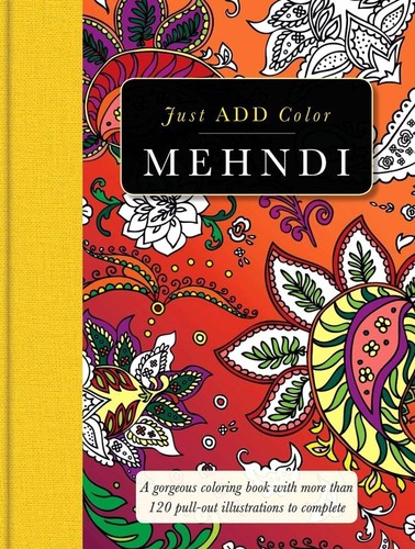 Mehndi: Gorgeous Coloring Books with More Than 120 Pull-Out Illustrations to...