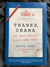 Thanks, Obama : My Hopey, Changey White House Years by David Litt (2017, HCDJ)