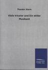 Viola tricolor und Ein stiller Musikant von Theodor Storm (2013, Taschenbuch)